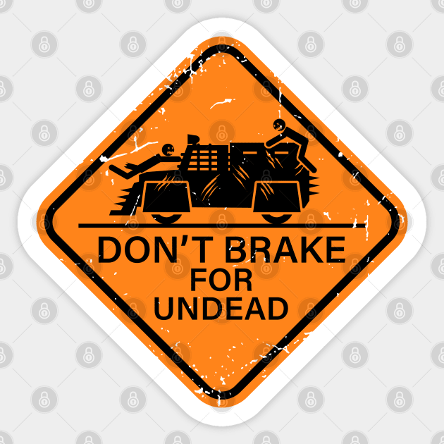 Don't Brake For Undead Sticker by CCDesign